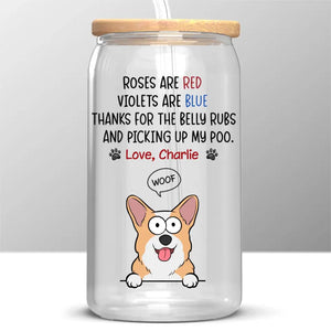 Thanks For The Belly Rubs - Dog Personalized Custom Glass Cup, Iced Coffee Cup - Gift For Pet Owners, Pet Lovers