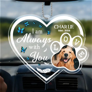 Photo personnalisée toujours avec vous où que vous alliez - Ornement de voiture personnalisé commémoratif personnalisé - Forme personnalisée en acrylique - Cadeau de condoléances pour les propriétaires d'animaux de compagnie, les amoureux des animaux