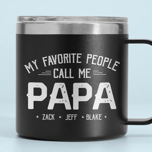 Mes personnes préférées m'appellent - Gobelet personnalisé en acier inoxydable de 14 oz avec poignée - Fête des pères, cadeau pour papa, grand-père