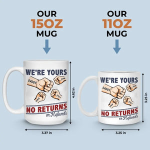 Nous sommes à vous, aucun retour n'est accepté - Mug personnalisé pour la famille - Cadeau pour les membres de la famille