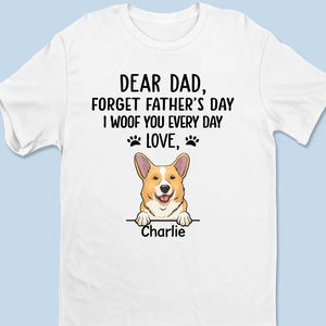 Oubliez la fête des pères, on vous woofe tous les jours - T-shirt unisexe personnalisé pour chien, sweat à capuche, sweat-shirt - Fête des pères, cadeau pour les propriétaires d'animaux, les amoureux des animaux
