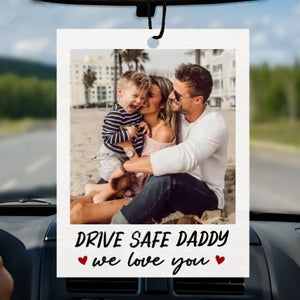Photo personnalisée Rentrez chez vous en toute sécurité, nous avons besoin de vous - Désodorisant de voiture personnalisé pour la famille - Fête des pères, cadeau pour papa, grand-père