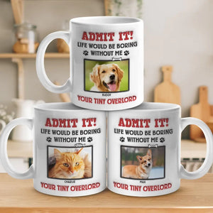 Tasse personnalisée avec photo « Avouez-le ! La vie serait ennuyeuse sans nous, on vous adore » ! Tasse personnalisée avec effet gonflant 3D pour chien et chat ! Cadeau pour propriétaires et amoureux des animaux.