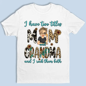J'ai deux titres et je les porte tous les deux - T-shirt, sweat à capuche, sweat-shirt unisexe personnalisé pour la famille - Cadeau pour maman, grand-mère