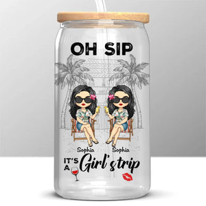 Oh Sip It's A Girl's Trip - Tasse en verre personnalisée Bestie, tasse à café glacé - Cadeau de vacances d'été pour meilleures amies, BFF, sœurs
