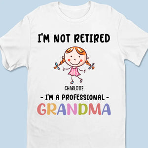 Je ne suis pas à la retraite, je suis une grand-mère professionnelle - T-shirt unisexe personnalisé, sweat à capuche, sweat-shirt - Cadeau pour grand-mère