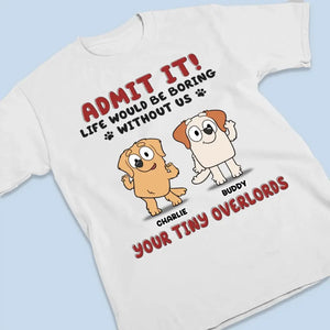 La vie est ennuyeuse, mais heureusement, je t'ai - T-shirt unisexe personnalisé pour chien, sweat à capuche, sweat-shirt - Cadeau pour les propriétaires d'animaux et les amoureux des animaux