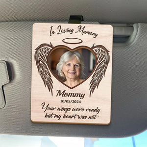 Photo personnalisée « Vos ailes étaient prêtes, mais mon cœur ne l'était pas » - Clip de pare-soleil de voiture personnalisé commémoratif - Cadeau de condoléances pour les membres de la famille
