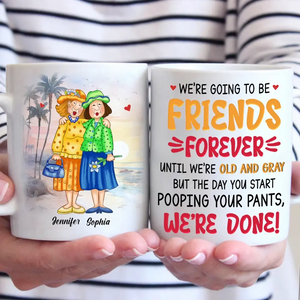 Nous allons être amis pour toujours - Tasse personnalisée Old Bestie - Cadeau pour meilleures amies, BFF, sœurs
