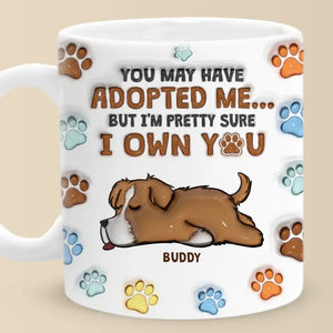 Tu m'as peut-être adopté, mais je suis presque sûr que tu m'appartiens - Mug personnalisé avec effet gonflé 3D pour chien - Cadeau pour les propriétaires d'animaux et les amoureux des animaux