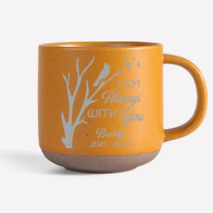 Je suis toujours avec toi - Mug personnalisé en céramique - Cadeau de condoléances pour les propriétaires et les amoureux des animaux