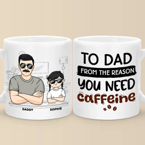 De la raison pour laquelle vous avez besoin de caféine - Tasse personnalisée familiale - Cadeau pour papa, grand-père