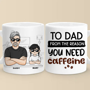 De la raison pour laquelle vous avez besoin de caféine - Tasse personnalisée familiale - Cadeau pour papa, grand-père