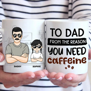 De la raison pour laquelle vous avez besoin de caféine - Tasse personnalisée familiale - Cadeau pour papa, grand-père