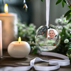 Photo personnalisée « Vous serez toujours là » - Ornement en verre circulaire personnalisé commémoratif - Cadeau de condoléances pour les membres de la famille