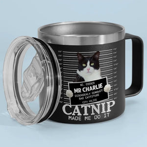 Photo personnalisée « Catnip Made Me Do It » - Gobelet personnalisé en acier inoxydable de 14 oz avec poignée pour chien et chat - Cadeau pour propriétaires et amoureux des animaux