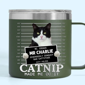 Photo personnalisée « Catnip Made Me Do It » - Gobelet personnalisé en acier inoxydable de 14 oz avec poignée pour chien et chat - Cadeau pour propriétaires et amoureux des animaux