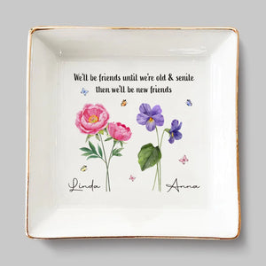 Nous serons amis jusqu'à ce que nous soyons vieux et séniles - Plat à bijoux personnalisé Bestie - Cadeau pour meilleures amies, BFF, sœurs