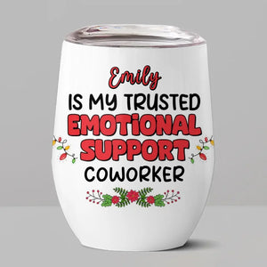 Tu es mon collègue de confiance et mon soutien émotionnel - Verre à vin personnalisé pour collègue - Cadeau de Noël pour collègues, amis de travail, collègues