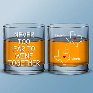 On n'est jamais trop loin pour boire du vin ensemble - Verre à whisky personnalisé pour meilleure amie - Cadeau pour meilleures amies, meilleures amies, sœurs