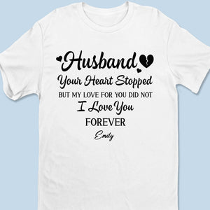 Ton cœur s'est arrêté, mais mon amour pour toi ne s'est pas arrêté - T-shirt unisexe personnalisé commémoratif, T-shirt premium, sweat à capuche - Cadeau de condoléances pour les membres de la famille