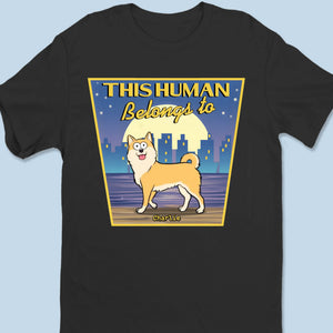 Je possède cet humain et j'exige des caresses sur le ventre - T-shirt unisexe personnalisé pour chien, t-shirt premium, sweat à capuche - Cadeau pour les propriétaires d'animaux et les amoureux des animaux