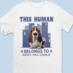 Cet humain m'appartient et c'est définitif - T-shirt unisexe personnalisé pour chien, t-shirt premium, sweat à capuche - Cadeau pour propriétaires d'animaux et amoureux des animaux