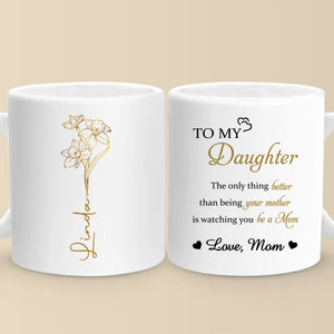 Always My Daughter, Forever My Friend - Family Personalized Custom Mug - Mother's Day, Gift For Mom, Daughter