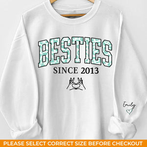 We've Been Friends Since - Bestie Personalized Custom Unisex Sweatshirt With Design On Sleeve - Gift For Best Friends, BFF, Sisters