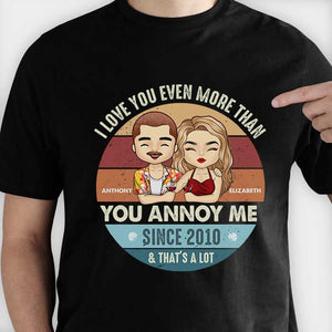 Je t'aime encore plus que tu ne m'agaces - T-shirt unisexe personnalisé, sweat à capuche, sweat-shirt - Cadeau pour couple, mari, femme, anniversaire, fiançailles, mariage, cadeau de mariage
