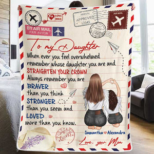 When Ever You Feel Overwhelmed Remember Whose Daughter You Are And Straighten Your Crown - Personalized Blanket.