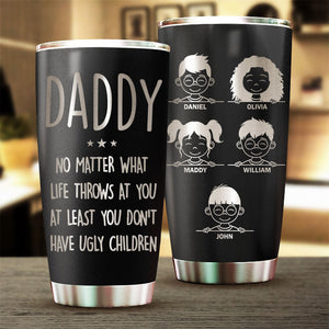 Au moins, vous n'avez pas d'enfants moches - Gobelet personnalisé gravé au laser - Cadeau pour papa