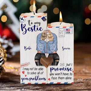 To My Bestie - I Promise You Won't Have To Face Problems Alone - Personalized Candle Holder.