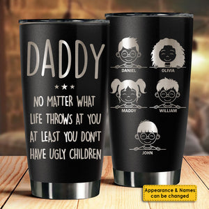 Au moins, vous n'avez pas d'enfants moches - Gobelet personnalisé gravé au laser - Cadeau pour papa