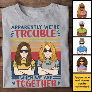 Apparemment, nous sommes en difficulté - T-shirt unisexe personnalisé - Cadeau pour meilleure amie