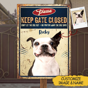 Custom Dog Upload Image, Keep Gate Closed - Gift For Dog Lovers, Personalized Metal Sign.