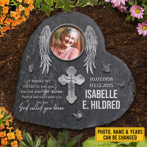 It Broke My Heart To Lose You But You Didn't Go Alone - Personalized Memorial Stone, Human Grave Marker - Upload Image, Memorial Gift, Sympathy Gift