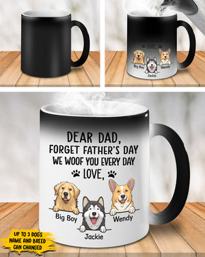 Forget Father's Day We Woof You Every Day - Gift for Dad, Funny Personalized Color Changing Dog Mug.