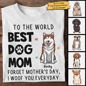 To The World Best Dog Mum I Woof You Everyday - Gift For Mother's Day, Personalized Unisex T-shirt, Hoodie.
