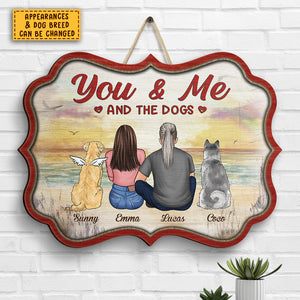 You & Me, And The Dogs - Personalized Shaped Wood Sign.