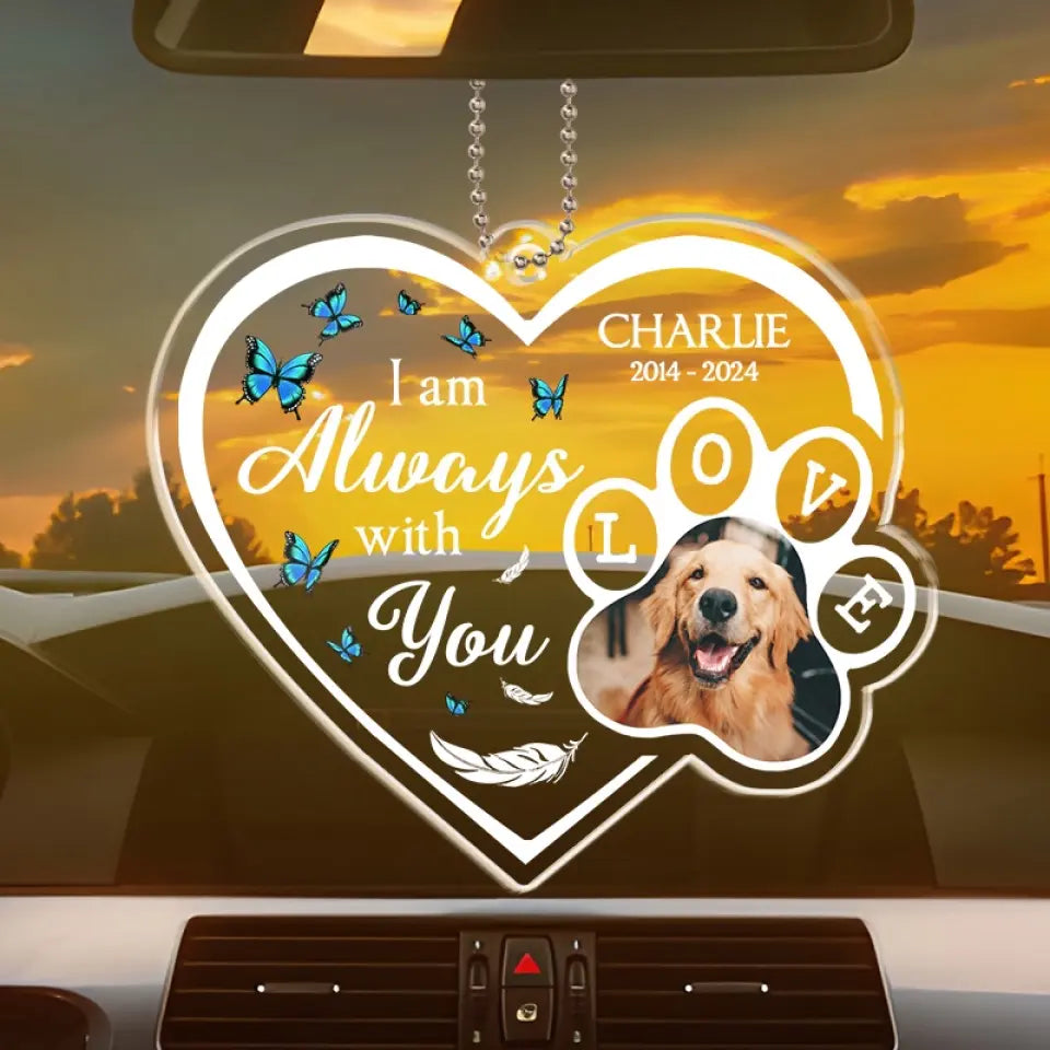 Photo personnalisée toujours avec vous où que vous alliez - Ornement de voiture personnalisé commémoratif personnalisé - Forme personnalisée en acrylique - Cadeau de condoléances pour les propriétaires d'animaux de compagnie, les amoureux des animaux