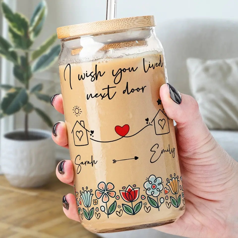 J'aimerais que nous vivions à côté - Tasse en verre personnalisée pour meilleure amie, tasse à café glacé - Cadeau pour meilleures amies, meilleures amies, sœurs