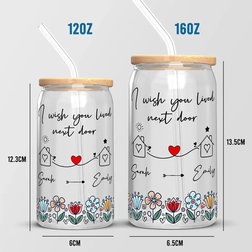 J'aimerais que nous vivions à côté - Tasse en verre personnalisée pour meilleure amie, tasse à café glacé - Cadeau pour meilleures amies, meilleures amies, sœurs