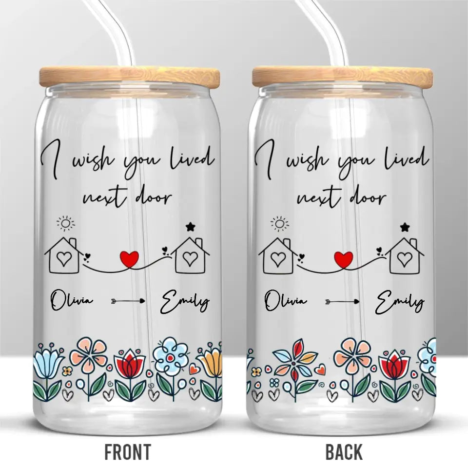 J'aimerais que nous vivions à côté - Tasse en verre personnalisée pour meilleure amie, tasse à café glacé - Cadeau pour meilleures amies, meilleures amies, sœurs