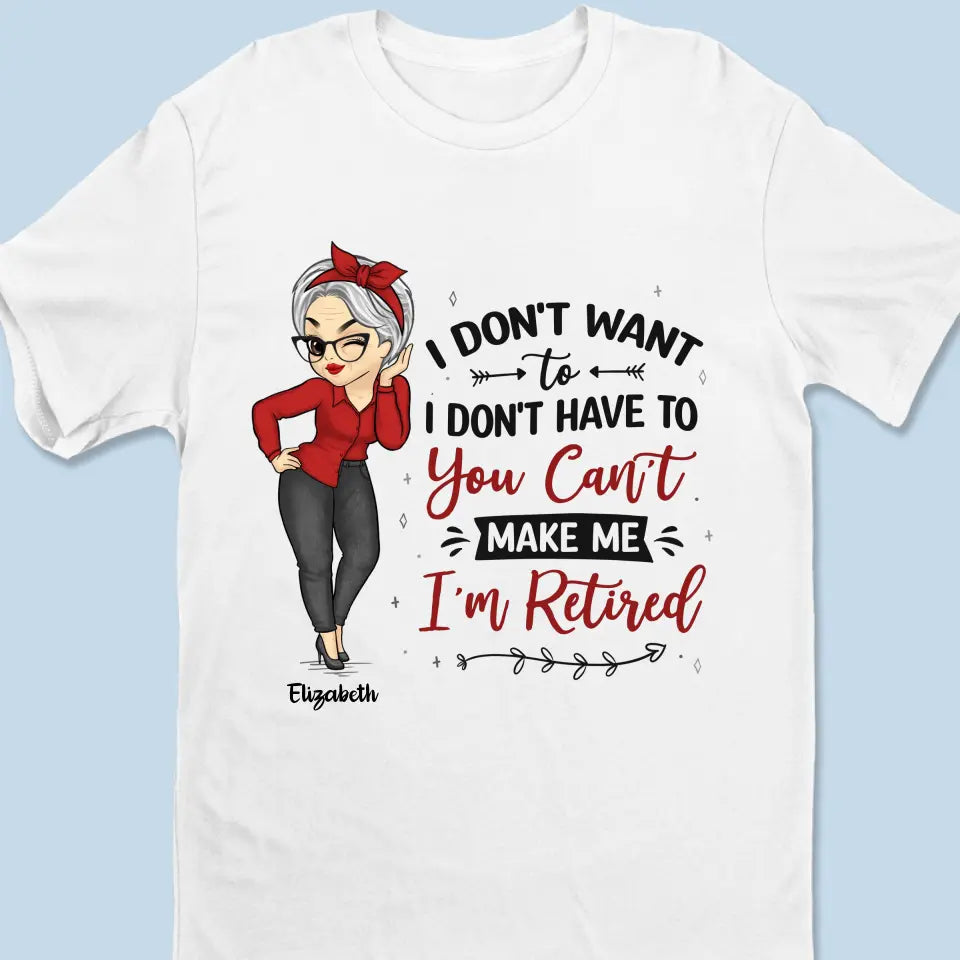 Tu ne peux pas me forcer à partir, je suis à la retraite ! T-shirt unisexe personnalisé, sweat à capuche, cadeau pour les membres de la famille