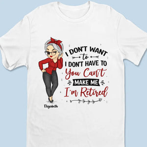 Tu ne peux pas me forcer à partir, je suis à la retraite ! T-shirt unisexe personnalisé, sweat à capuche, cadeau pour les membres de la famille