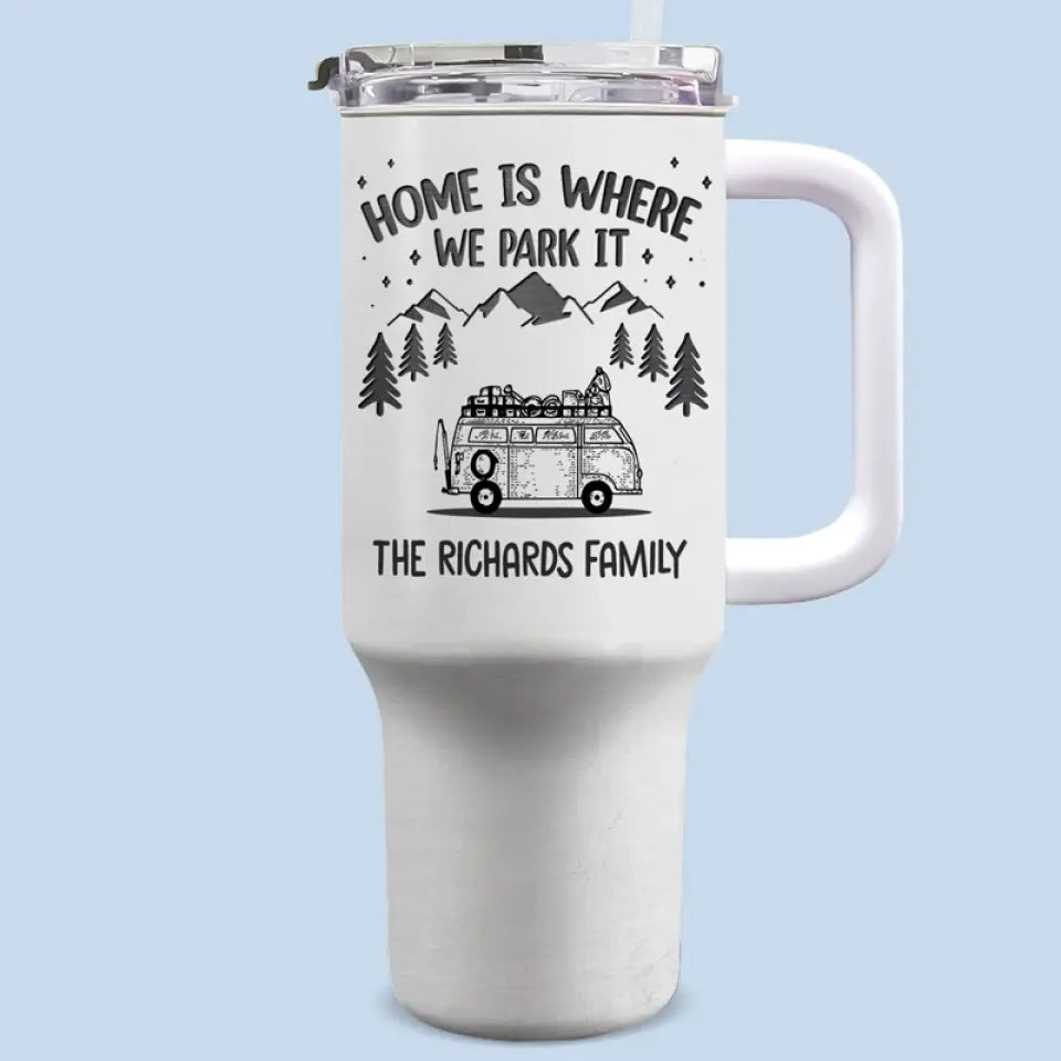 La maison est là où nous la garons - Gobelet personnalisé en acier inoxydable de 40 oz avec poignée - Cadeau pour les amateurs de camping