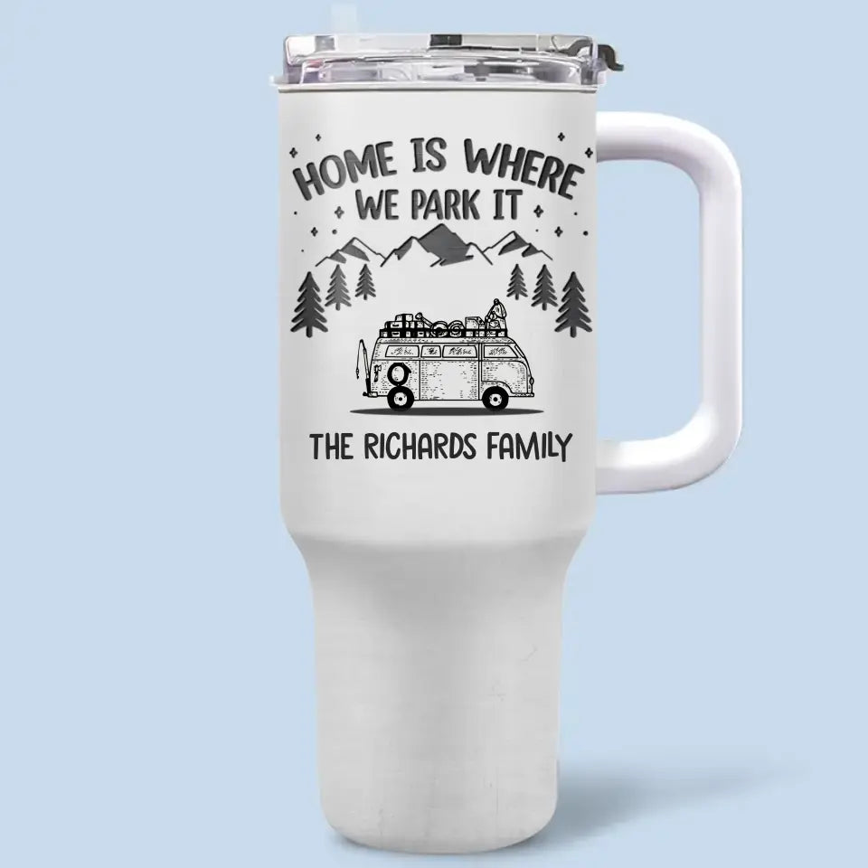 La maison est là où nous la garons - Gobelet personnalisé en acier inoxydable de 40 oz avec poignée - Cadeau pour les amateurs de camping
