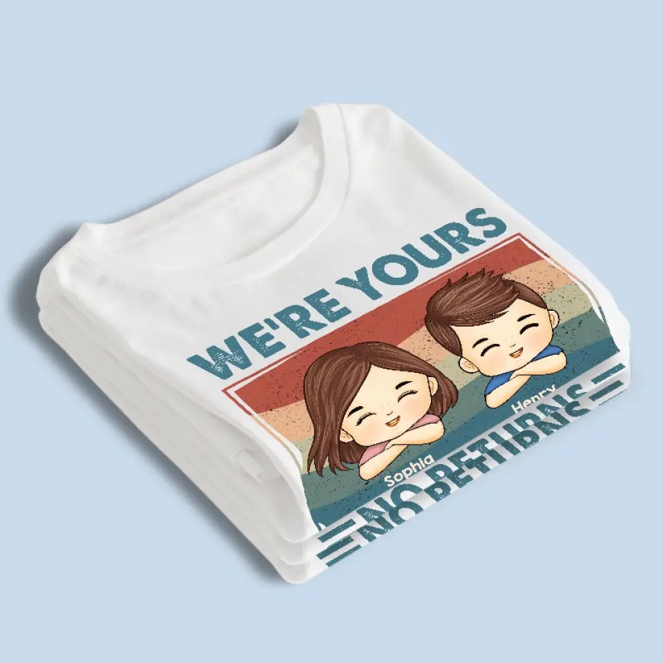 Nous sommes à vous, aucun retour ni remboursement - T-shirt, sweat à capuche, sweat-shirt unisexe personnalisé pour la famille - Cadeau pour les membres de la famille