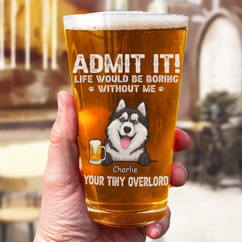 La vie serait ennuyeuse sans nous - Verre à bière personnalisé pour chien - Fête des pères, cadeau pour les propriétaires d'animaux et les amoureux des animaux